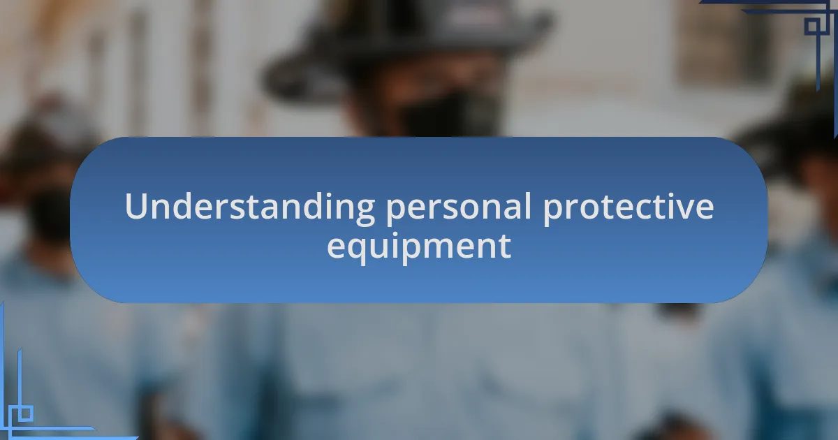 Understanding personal protective equipment