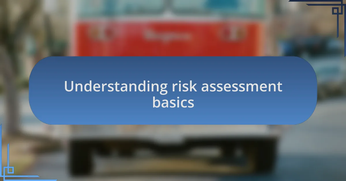 Understanding risk assessment basics